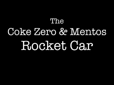 The Coke Zero & Mentos Rocket Car
